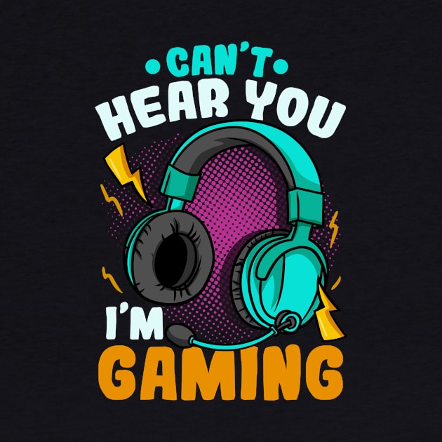 Can't Hear You I'm Gaming by KAWAIITEE